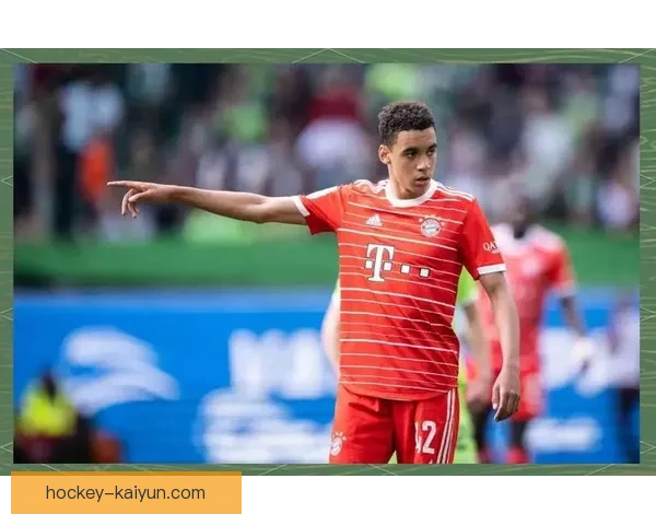 穆西亚拉持续提升状态，成为拜仁进攻的关键发动机